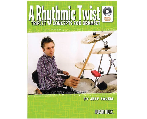 A Rhythmic Twist: Triplet Concepts for Drumset by Jeff Salem