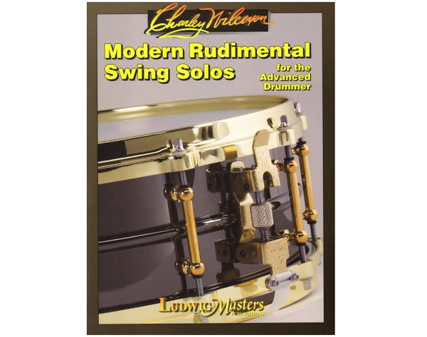 Modern Rudimental Swing Solos by Charley Wilcoxin