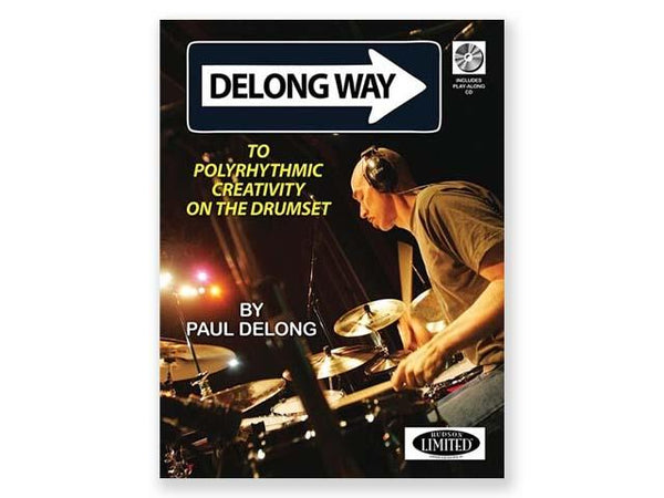 DeLong Way: To Polyrhythmic Creativity on the Drumset